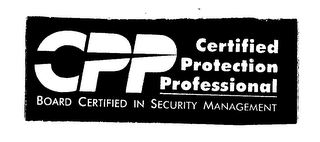 CPP CERTIFIED PROTECTION PROFESSIONAL BOARD CERTIFIED IN SECURITY MANAGEMENT