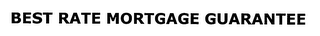BEST RATE MORTGAGE GUARANTEE