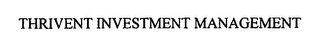 THRIVENT INVESTMENT MANAGEMENT