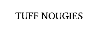 TUFF NOUGIES