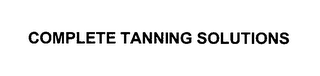 COMPLETE TANNING SOLUTIONS