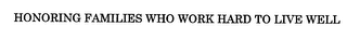 HONORING FAMILIES WHO WORK HARD TO LIVE WELL