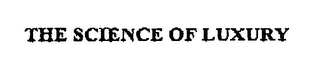 THE SCIENCE OF LUXURY