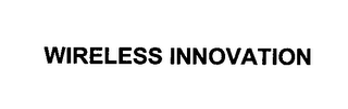 WIRELESS INNOVATION