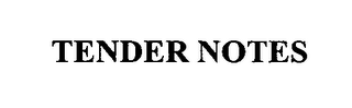 TENDER NOTES