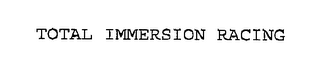 TOTAL IMMERSION RACING