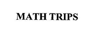 MATH TRIPS