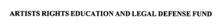 ARTISTS RIGHTS EDUCATION AND LEGAL DEFENSE FUND
