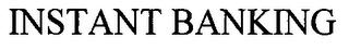 INSTANT BANKING