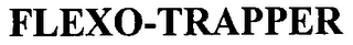 FLEXO-TRAPPER