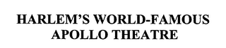 HARLEM'S WORLD-FAMOUS APOLLO THEATRE