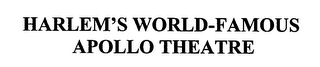 HARLEM'S WORLD-FAMOUS APOLLO THEATRE