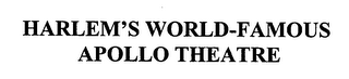 HARLEM'S WORLD-FAMOUS APOLLO THEATRE