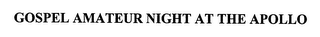 GOSPEL AMATEUR NIGHT AT THE APOLLO