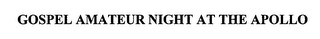 GOSPEL AMATEUR NIGHT AT THE APOLLO