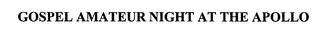 GOSPEL AMATEUR NIGHT AT THE APOLLO
