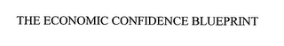 THE ECONOMIC CONFIDENCE BLUEPRINT