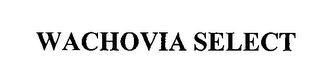 WACHOVIA SELECT
