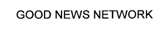 GOOD NEWS NETWORK