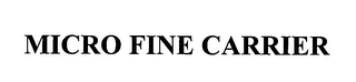 MICRO FINE CARRIER