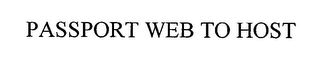 PASSPORT WEB TO HOST