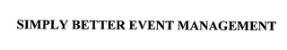 SIMPLY BETTER EVENT MANAGEMENT