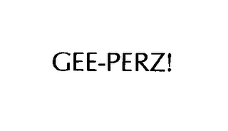 GEE-PERZ!