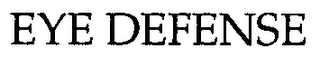 EYE DEFENSE