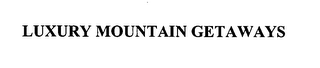 LUXURY MOUNTAIN GETAWAYS