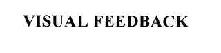 VISUAL FEEDBACK