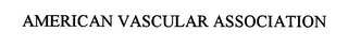 AMERICAN VASCULAR ASSOCIATION