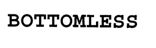 BOTTOMLESS