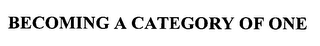 BECOMING A CATEGORY OF ONE