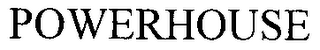 POWERHOUSE