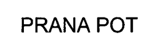 PRANA POT