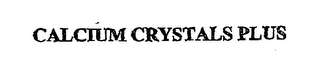 CALCIUM CRYSTALS PLUS