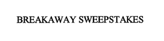 BREAKAWAY SWEEPSTAKES