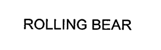 ROLLING BEAR