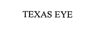 TEXAS EYE