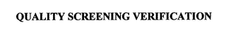 QUALITY SCREENING VERIFICATION