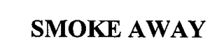SMOKE AWAY
