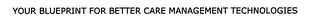 YOUR BLUEPRINT FOR BETTER CARE MANAGEMENT TECHNOLOGIES
