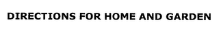 DIRECTIONS FOR HOME & GARDEN