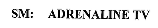 SM: ADRENALINE TV