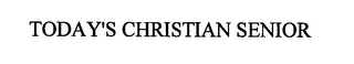 TODAY'S CHRISTIAN SENIOR