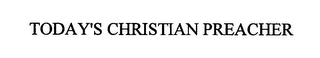 TODAY'S CHRISTIAN PREACHER