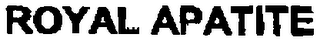 ROYAL APATITE