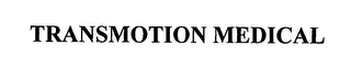 TRANSMOTION MEDICAL