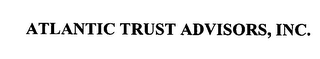 ATLANTIC TRUST ADVISORS, INC.