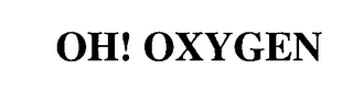 OH! OXYGEN